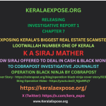 KeralaExpose.org - Investigative Report 1 - Chapter 7 - OPERATION BLACK MONEY: How “Lootwallah No. 1 of Kerala” K A Siraj Mather Sold Real Estate In Cash & Black Money Bleeding Asten Group Leading To Its Collapse